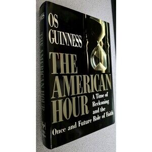 O. S. Guinness INSCRIBED "The American Hour" 1st Edition 1992 HCDJ 1st Printing